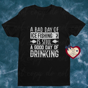 Ice Fishing -Drinking Day T-Shirt